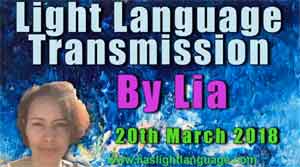 Light Language Transmission by Lia Livani 20th March 2018