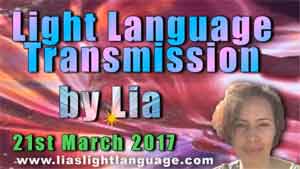 Light Language Transmission by Lia Livani   21st March 2017