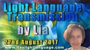 Light Language Transmission by Lia Livani 22nd August 2017