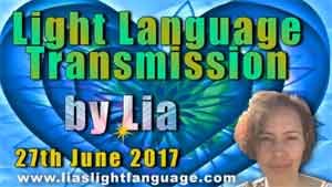 Light Language Transmission by Lia Livani 27th June 2017