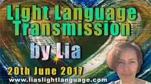 Light Language Transmission by Lia Livani 20th June 2017